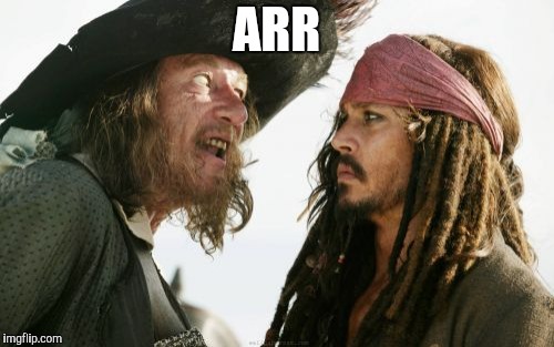 Barbosa And Sparrow Meme | ARR | image tagged in memes,barbosa and sparrow | made w/ Imgflip meme maker