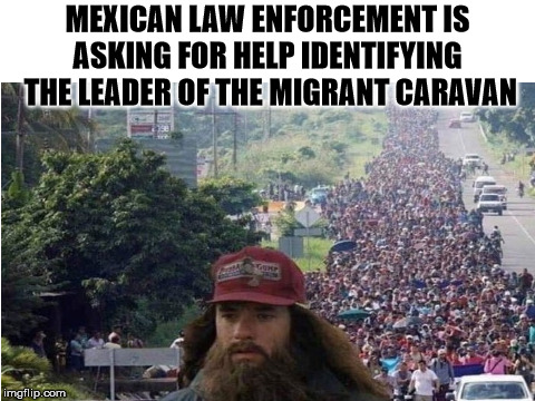 Run, Forest run. | MEXICAN LAW ENFORCEMENT IS ASKING FOR HELP IDENTIFYING  THE LEADER OF THE MIGRANT CARAVAN | image tagged in gump | made w/ Imgflip meme maker