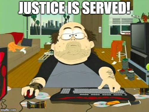 JUSTICE IS SERVED! | made w/ Imgflip meme maker