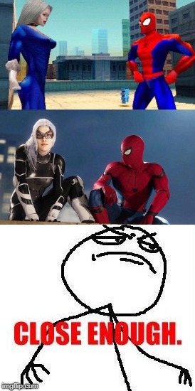. | image tagged in gaming,spiderman,black cat,close enough | made w/ Imgflip meme maker