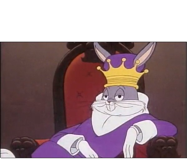BUGS BUNNY KING ROOM FOR TEXT Blank Meme Template
