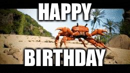 Crab rave gif | HAPPY; BIRTHDAY | image tagged in crab rave gif | made w/ Imgflip meme maker