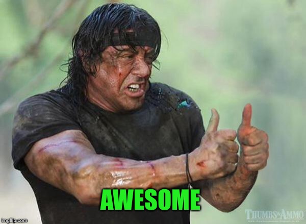 Sylvester Stallone Thumbs Up | AWESOME | image tagged in sylvester stallone thumbs up | made w/ Imgflip meme maker