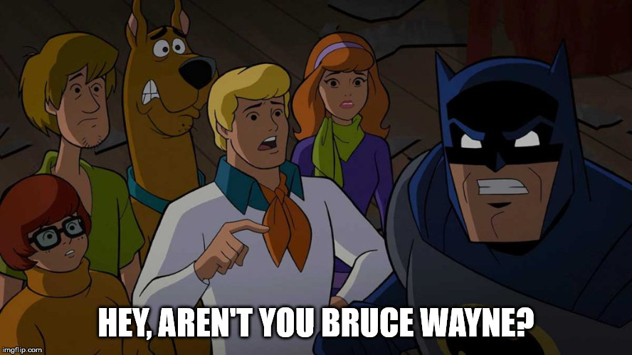 HEY, AREN'T YOU BRUCE WAYNE? | made w/ Imgflip meme maker