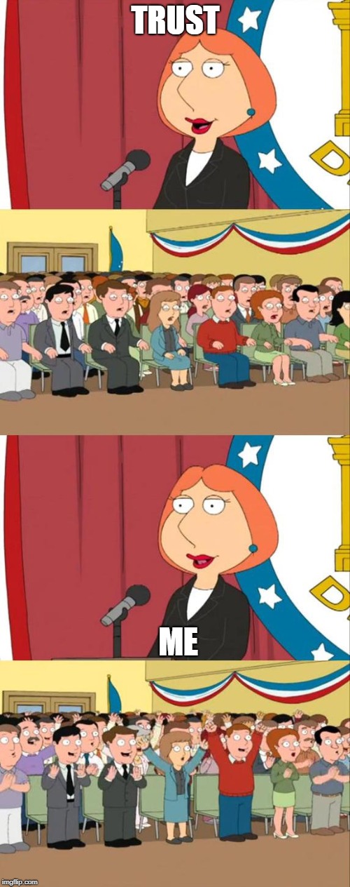Lois Griffin Family Guy | TRUST; ME | image tagged in lois griffin family guy | made w/ Imgflip meme maker