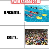 Expectation vs Reality | SWIM SCHOOL 2018 | image tagged in expectation vs reality | made w/ Imgflip meme maker
