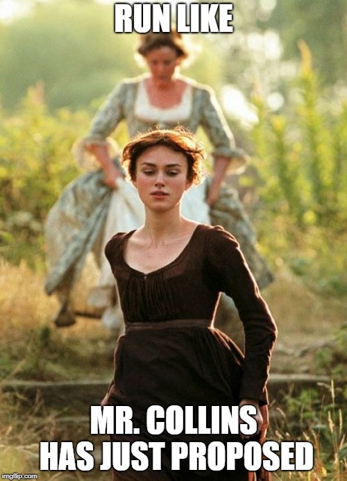 RUN LIKE; MR. COLLINS HAS JUST PROPOSED | made w/ Imgflip meme maker