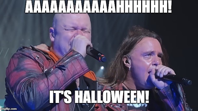 Halloween - Helloween | AAAAAAAAAAAHHHHHH! IT'S HALLOWEEN! | image tagged in halloween,metal,music,heavy,happy | made w/ Imgflip meme maker
