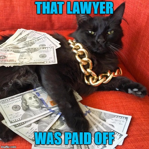 THAT LAWYER WAS PAID OFF | made w/ Imgflip meme maker