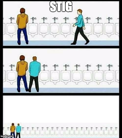 Urinal Guy (More text room) | STIG | image tagged in urinal guy more text room | made w/ Imgflip meme maker