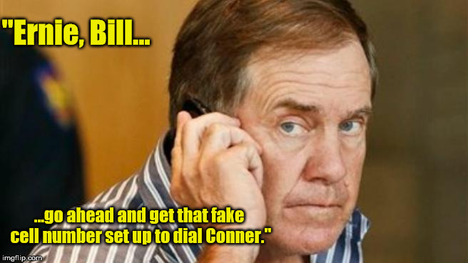 "Ernie, Bill... ...go ahead and get that fake cell number set up to dial Conner." | made w/ Imgflip meme maker
