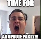Daz Black | TIME FOR; AN UPVOTE PARTY!!! | image tagged in daz black | made w/ Imgflip meme maker