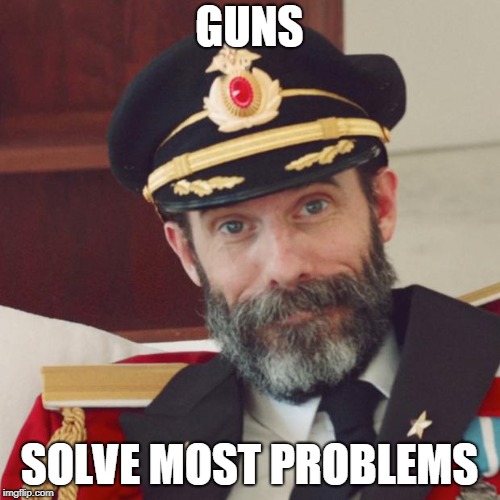 Captain Obvious | GUNS SOLVE MOST PROBLEMS | image tagged in captain obvious | made w/ Imgflip meme maker