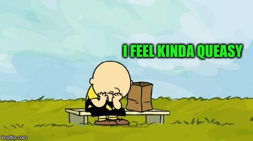 Depressed Charlie Brown | I FEEL KINDA QUEASY | image tagged in depressed charlie brown | made w/ Imgflip meme maker