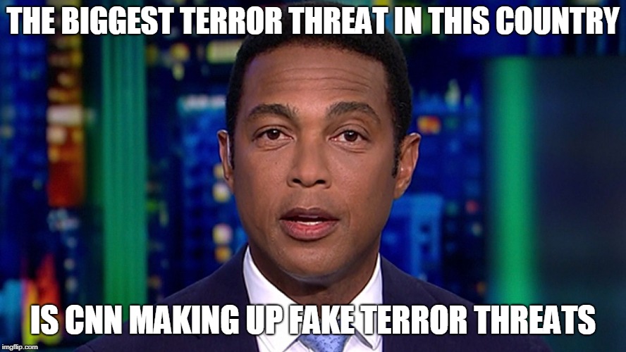 The Biggest Terror Threat in This Country | THE BIGGEST TERROR THREAT IN THIS COUNTRY; IS CNN MAKING UP FAKE TERROR THREATS | image tagged in don lemon,cnn,funny,cnn fake news,cnn sucks,cnn breaking news template | made w/ Imgflip meme maker