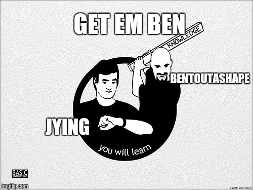 BENTOUTASHAPE JYING GET EM BEN | made w/ Imgflip meme maker