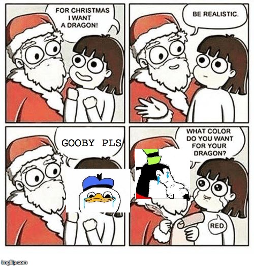 For Christmas I Want |  GOOBY PLS | image tagged in for christmas i want | made w/ Imgflip meme maker