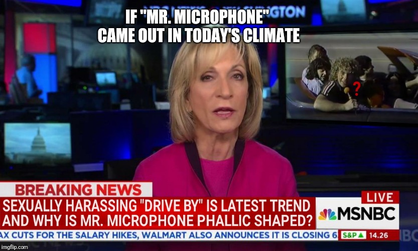 Sad But True | IF "MR. MICROPHONE" CAME OUT IN TODAY'S CLIMATE | image tagged in commercials,old,crazy,world,funny | made w/ Imgflip meme maker