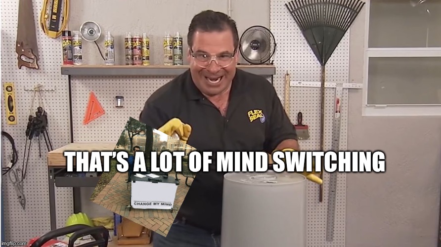 Phil Swift That's A Lotta Damage (Flex Tape/Seal) | THAT’S A LOT OF MIND SWITCHING | image tagged in phil swift that's a lotta damage flex tape/seal | made w/ Imgflip meme maker