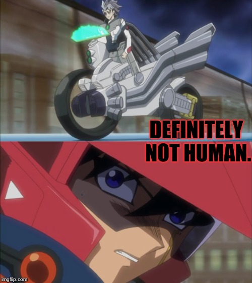 His face though | DEFINITELY NOT HUMAN. | image tagged in memes,funny,yugioh5d's | made w/ Imgflip meme maker