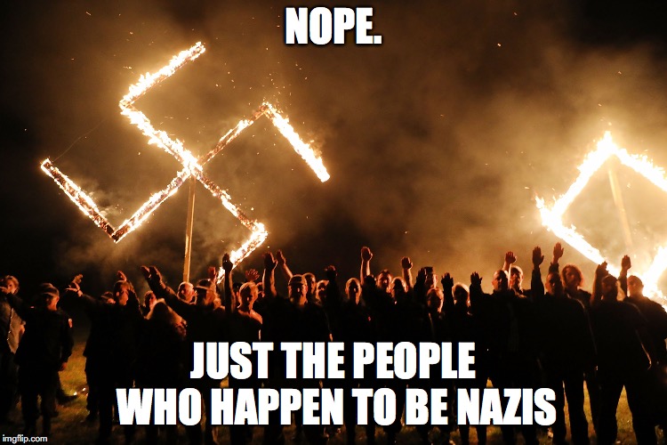 NOPE. JUST THE PEOPLE WHO HAPPEN TO BE NAZIS | made w/ Imgflip meme maker