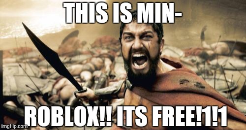 Sparta Leonidas Meme Imgflip - roblox it's free meme