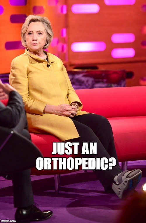 hillary boot | JUST AN ORTHOPEDIC? | image tagged in hillary boot | made w/ Imgflip meme maker