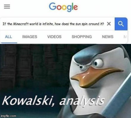 Kowalski Analysis meme // If the Minecraft world is infinite how does the sun spin around it | image tagged in kowalski analysis,memes,minecraft | made w/ Imgflip meme maker