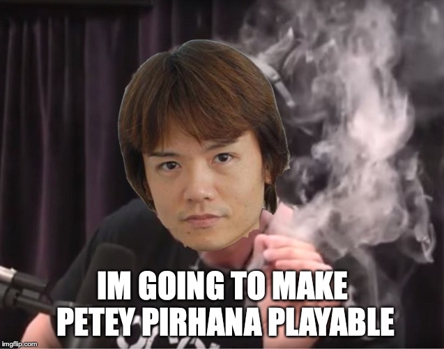 Smash Brother Thoughts | IM GOING TO MAKE PETEY PIRHANA PLAYABLE | image tagged in super smash bros,super mario,funny,meme | made w/ Imgflip meme maker
