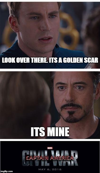 Marvel Civil War 1 | LOOK OVER THERE. ITS A GOLDEN SCAR; ITS MINE | image tagged in memes,marvel civil war 1 | made w/ Imgflip meme maker
