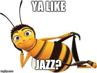 YA LIKE; JAZZ? | image tagged in ya like jaz | made w/ Imgflip meme maker