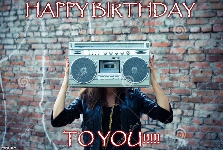 HAPPY BIRTHDAY; TO YOU!!!!! | image tagged in happy birthday | made w/ Imgflip meme maker