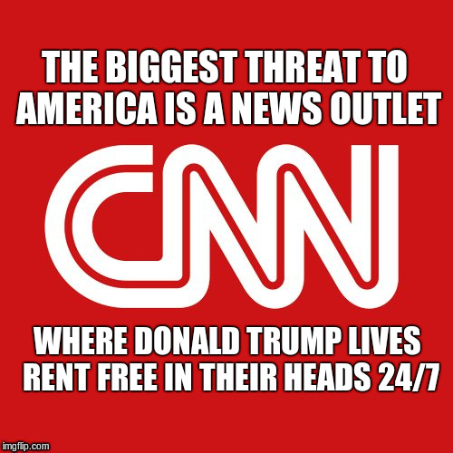 CNN very fake news | THE BIGGEST THREAT TO AMERICA IS A NEWS OUTLET; WHERE DONALD TRUMP LIVES RENT FREE IN THEIR HEADS 24/7 | image tagged in cnn very fake news | made w/ Imgflip meme maker