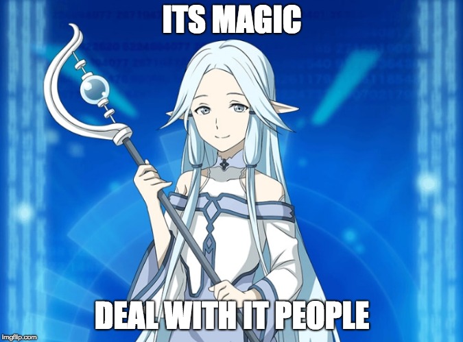Magic | ITS MAGIC; DEAL WITH IT PEOPLE | image tagged in sleeping knights,sao,magic,sao2,alo | made w/ Imgflip meme maker
