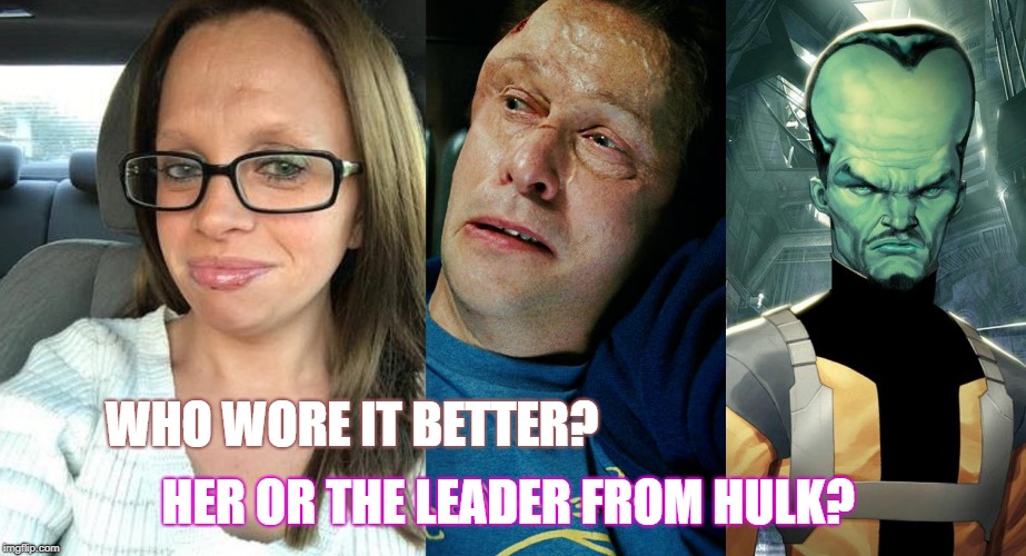 HER OR THE LEADER FROM HULK? WHO WORE IT BETTER? | image tagged in online dating | made w/ Imgflip meme maker