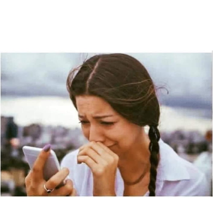 CRYING GIRL CELL PHONE "BAD NEWS" BLANK Blank Meme Template