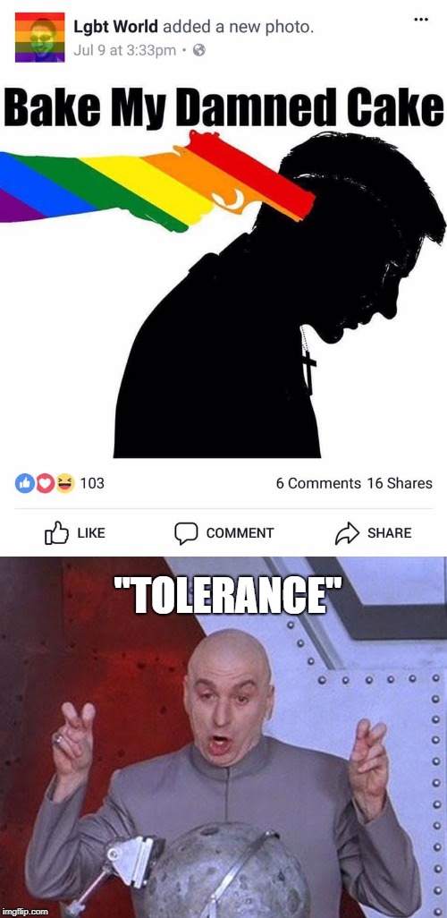 Hate so say it, but so much for the tolerant left | "TOLERANCE" | image tagged in memes,funny,liberals,lgbt,intolerance,politics | made w/ Imgflip meme maker