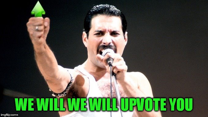 WE WILL WE WILL UPVOTE YOU | made w/ Imgflip meme maker