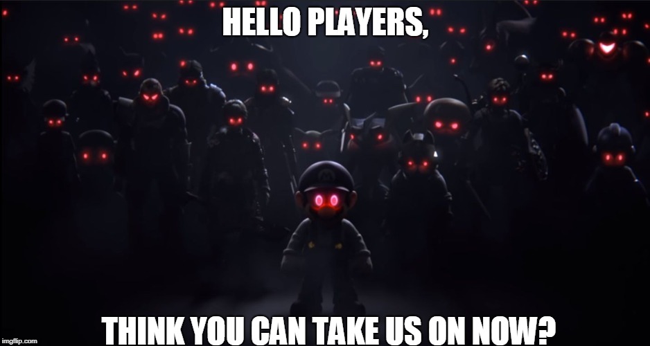 Super smash bros. evil | HELLO PLAYERS, THINK YOU CAN TAKE US ON NOW? | image tagged in the evil roster,super smash bros,evil,player,red eyes | made w/ Imgflip meme maker
