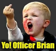 Baby Pointing Middle Finger | Yo! Officer Brian | image tagged in baby pointing middle finger | made w/ Imgflip meme maker