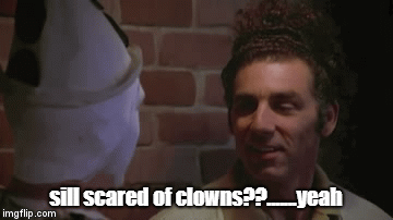 clowns | sill scared of clowns??.......yeah | image tagged in gifs,clowns | made w/ Imgflip video-to-gif maker