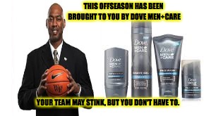 THIS OFFSEASON HAS BEEN BROUGHT TO YOU BY DOVE MEN+CARE; YOUR TEAM MAY STINK, BUT YOU DON'T HAVE TO. | made w/ Imgflip meme maker