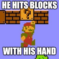 HE HITS BLOCKS WITH HIS HAND | made w/ Imgflip meme maker