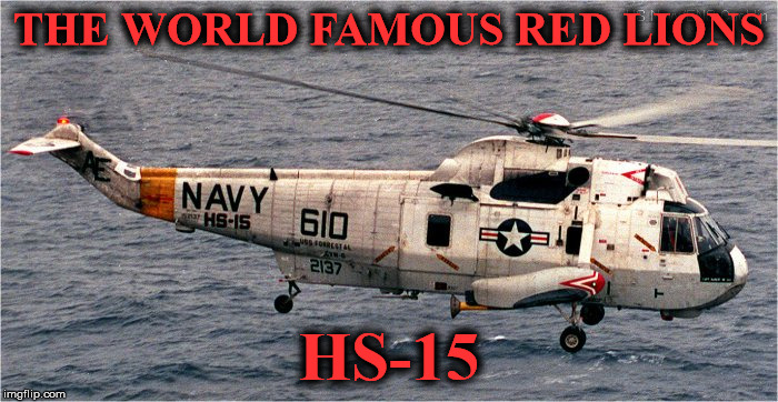 THE WORLD FAMOUS RED LIONS; HS-15 | image tagged in hs15 | made w/ Imgflip meme maker