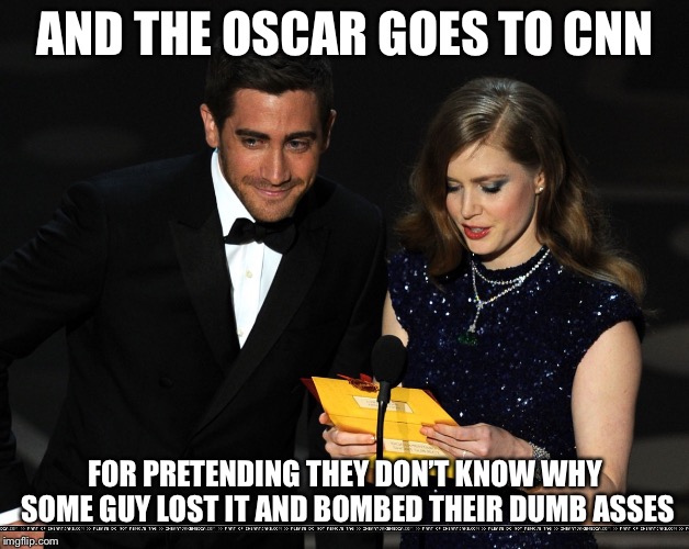 It was because Trump secretly signaled him, not the nonstop stream of hate from CNN and other liberals. | AND THE OSCAR GOES TO CNN; FOR PRETENDING THEY DON’T KNOW WHY SOME GUY LOST IT AND BOMBED THEIR DUMB ASSES | image tagged in jake at oscars,bomber,cnn fake news,liberal hypocrisy,donald trump | made w/ Imgflip meme maker