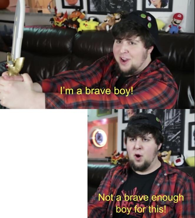 High Quality I'm a brave boy Blank Meme Template