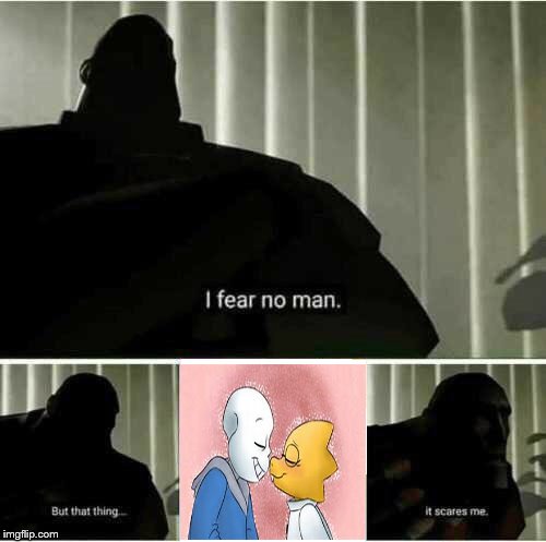 A Meme about the Undertale fandom | image tagged in i fear no man but that thingit scares me,cringe | made w/ Imgflip meme maker
