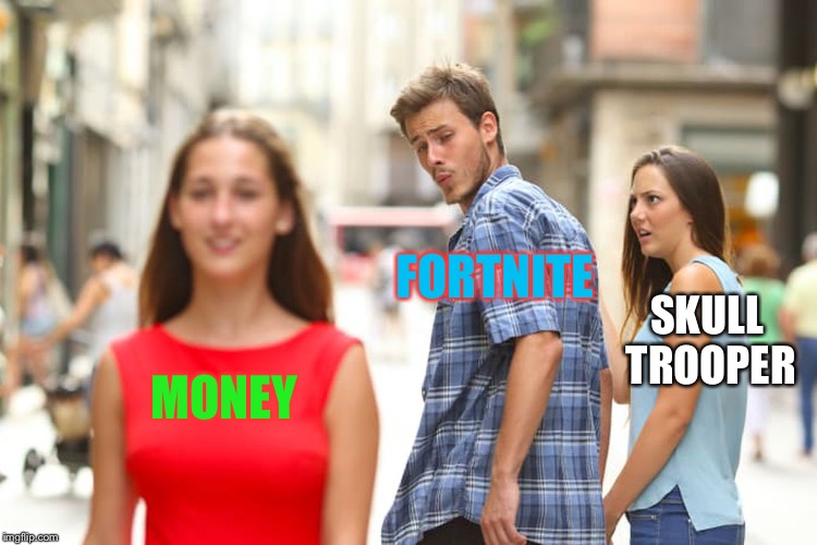 Distracted Boyfriend | FORTNITE; SKULL TROOPER; MONEY | image tagged in memes,distracted boyfriend | made w/ Imgflip meme maker