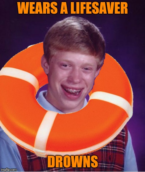 WEARS A LIFESAVER DROWNS | made w/ Imgflip meme maker