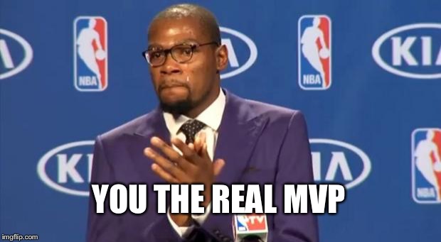 You The Real MVP Meme | YOU THE REAL MVP | image tagged in memes,you the real mvp | made w/ Imgflip meme maker